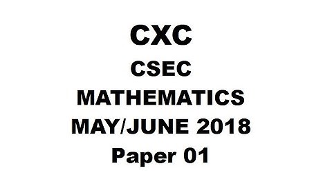 MATHS#25 ~ CXC/CSEC MATHEMATICS MAY/JUNE 2018 PAPER 1