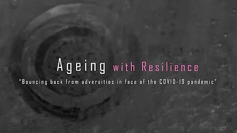 Ageing with Resilience: Bouncing back from adversities in the face of COVID-19 pandemic