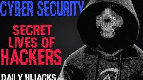 What is Hacking | The Secret Lives of Hackers | Cybersecurity