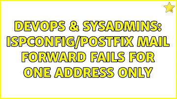 DevOps & SysAdmins: ISPConfig/postfix mail forward fails for one address only