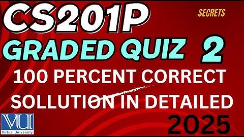 CS201P QUIZ NO 2_CS201P QUIZ NO 2 GRADED QUIZ 2_2025