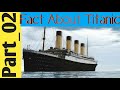 Fact About Titanic Ship ( Part_02) ||Titanic जहाज के बारे मे हैरान कर देने वाले तथ्य || EP_14.