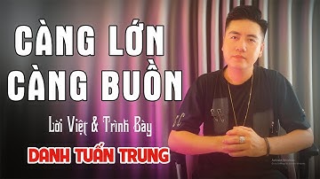 CÀNG LỚN CÀNG BUỒN - DANH TUẤN TRUNG | Trưởng thành rồi mới thấy cô đơn