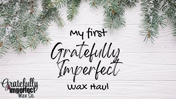 Gratefully Imperfect Wax Co Haul! NTMV