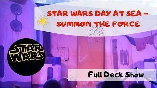 Disney Fantasy Cruise | Star Wars Day at Sea &quot;Summon The Force&quot; Deck Show