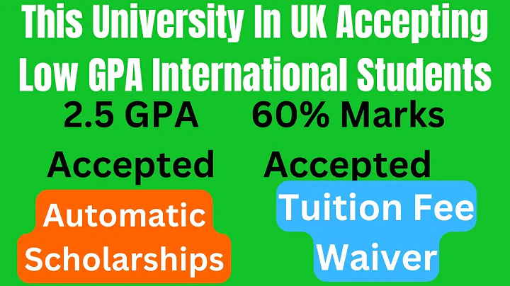 University In UK Accepting Low GPA | 2.5 GPA/60% Marks | Automatic Scholarship | Tuition Fee Waiver