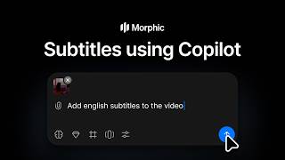Add Subtitles to Videos with Copilot | Morphic Tutorial