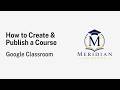 How to Create a Course on Google Classroom | Instructor Guide