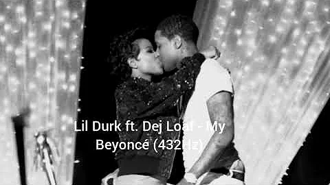 Lil Durk ft. Dej Loaf - My Beyoncé (432Hz)