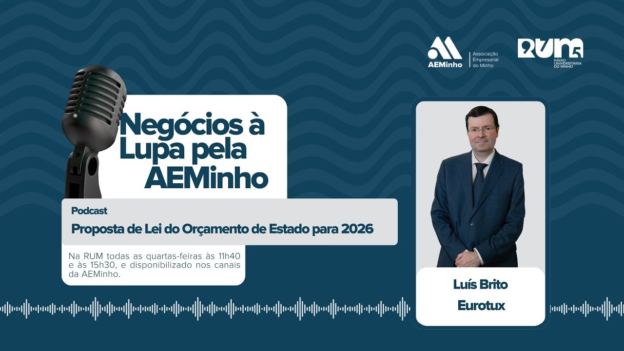 Negócios à Lupa pela AEMinho com Luís Brito