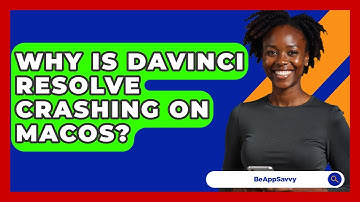Why Is DaVinci Resolve Crashing On MacOS? - Be App Savvy