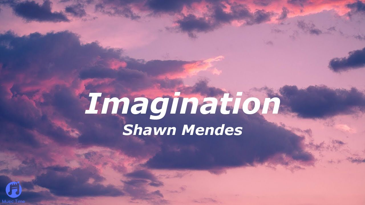 Shawn Mendes, Imagination- Lyrics in 2023