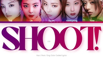 ITZY (있지) SHOOT! Color Coded Lyrics (Han/Rom/Eng)