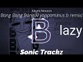 Bang Bang Bang Lil Yappaminius B Remix 
