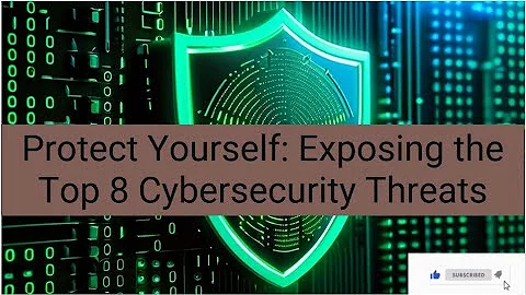 Protect Yourself: Exposing the Top 8 Cybersecurity Threats