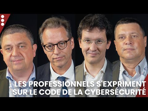 Les professionnels s'expriment sur le Code de la cybersécurité