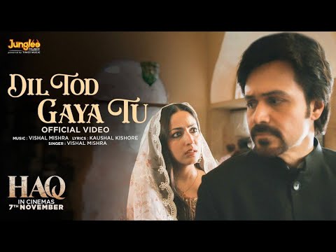 Dil Tod Gaya Tu | Haq | Vishal Mishra | Yami Gautam & Emraan Hashmi | Kaushal K | In Cinemas 7 Nov