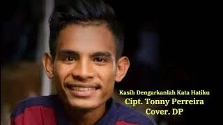 Kasih Dengarkanlah Kata Hatiku Cipt.  Tonny perreira Cover.  Darius Pantola