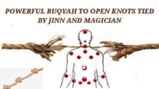 POWERFUL RUQYAH TO OPEN KNOT OF MAGIC, JINN, EVIL EYE AND ENVY .