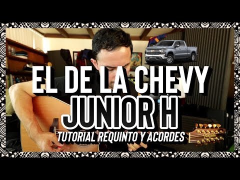EL DE LA CHEVY - Junior H - Tutorial - REQUINTO - ACORDES - Guitarra