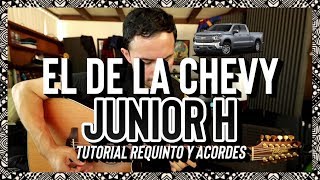 Video thumbnail of "EL DE LA CHEVY - Junior H - Tutorial - REQUINTO - ACORDES - Guitarra"
