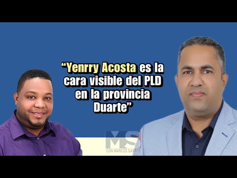 “Yenrry Acosta es la cara visible del PLD en la provincia Duarte”