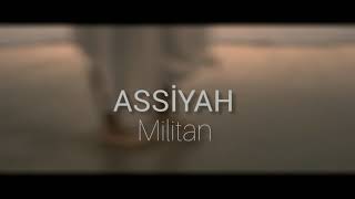 Assiyah - Militan