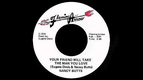 Nancy Butts - Your Friend Will Take The Man You Love
