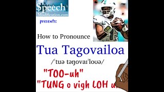 How to Pronounce Tua Tagovailoa
