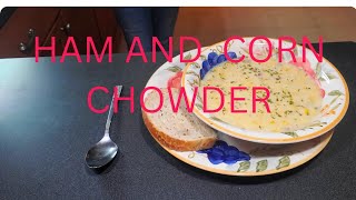 Ham And Corn Chowder. One Pot Meal