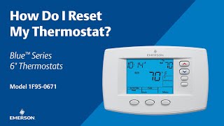Emerson Blue Series 6" - 1F95-0671 - How Do I Reset My Thermostat