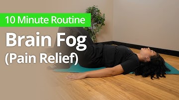Pain Relief: Clear Brain Fog & Reset Your Energy | 10-Minute Daily Routine