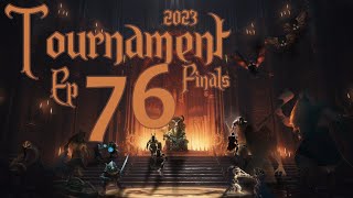 Tournament Finals 2023 - Ep 76 - Oh The HORROR