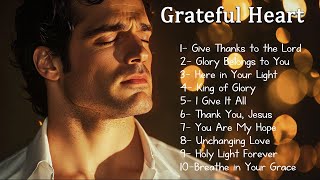 Download Lagu Grateful Heart  | Christian Songs 2025 | Harmonies of Hope: Embracing Faith and Healing MP3