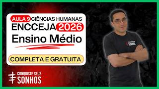 ENCCEJA 2026 - CIÊNCIAS HUMANAS E SUAS TECNOLOGIAS - ENSINO MÉDIO - AULA 9 - COMPLETA E GRATUITA