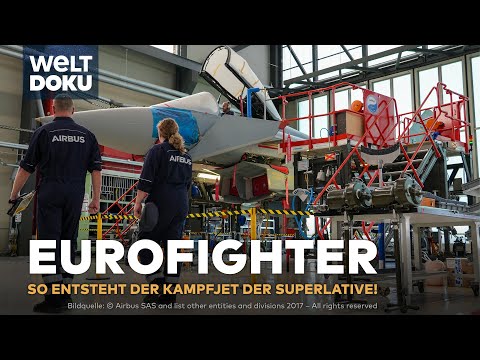 EUROFIGHTER - Hightech-Kampfjet: So entsteht das Meisterwerk europäischer Ingenieurskunst |WELT Doku