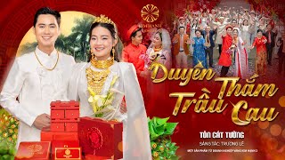 DUYÊN THẮM TRẦU CAU – TÔN CÁT TƯỜNG x KIM HẠNH | OFFICIAL MUSIC VIDEO