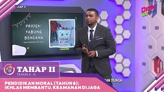 Tahap II (2022) | Pendidikan Moral (Tahun 6): Ikhlas Membantu, Keamanan Dijaga