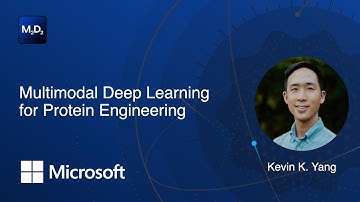 Multimodal Deep Learning for Protein Engineering | Kevin K. Yang