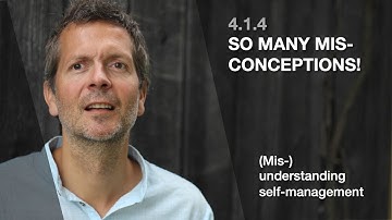 4.1.4 So many misconceptions! (Mis/understanding self-management)