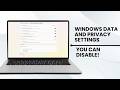 Tracking And Data Settings To Disable In Windows - YOUR Data!