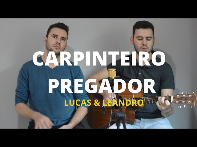 Carpinteiro Pregador - Daniel & Samuel | Cover: Lucas e Leandro ( louvores gospel ) class=