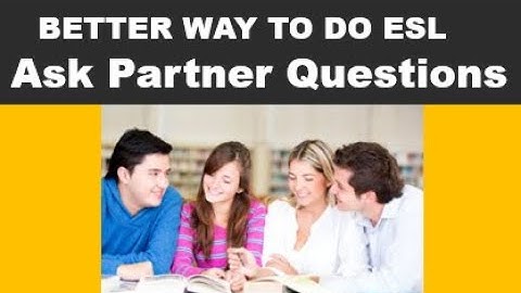 A Better Way to Do ESL Ask a Partner Questions Activity