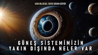 Güneş Sisteminin Ötesinde Neler Var Şaşırtıcı Ve Uzun Bölüm