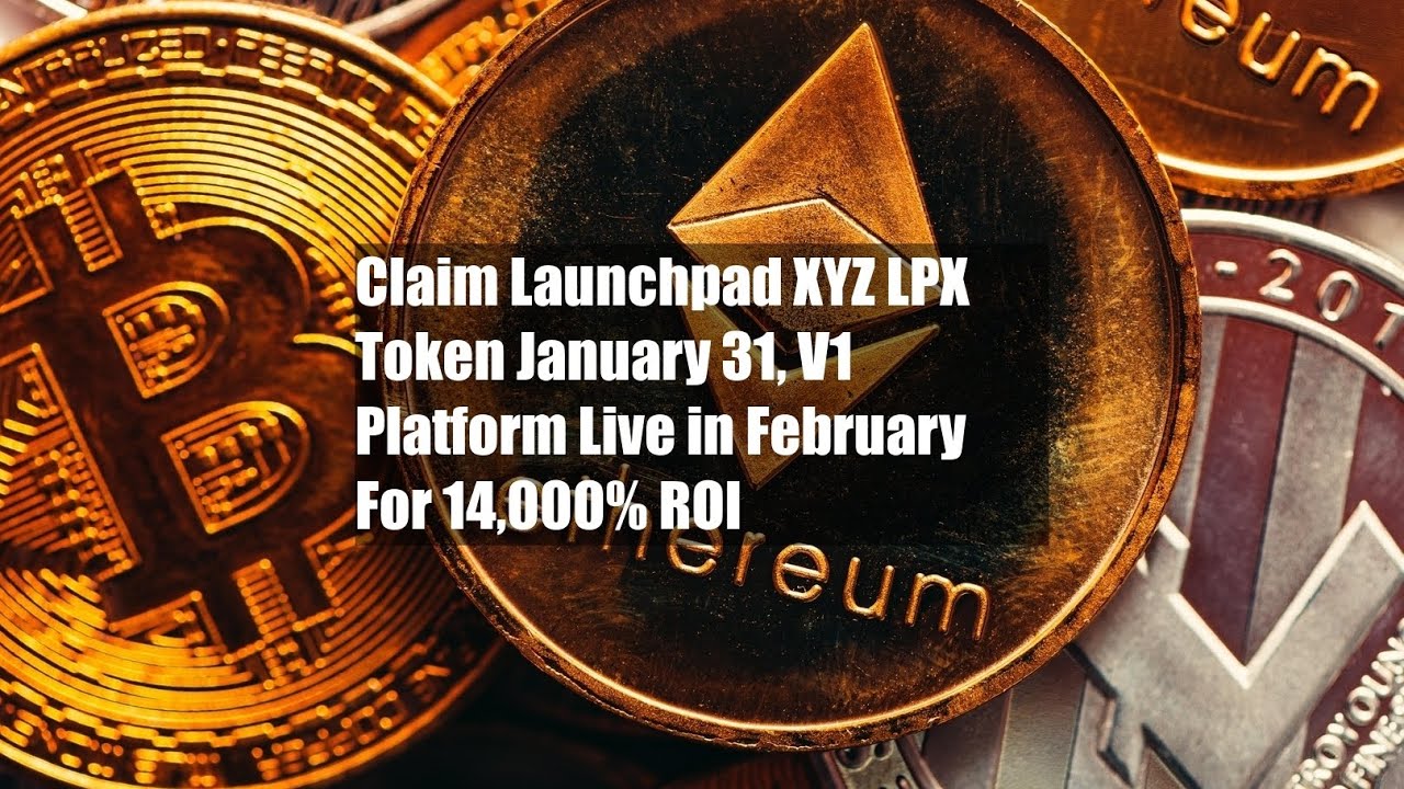 Claim Launchpad XYZ LPX Token January 31, V1 Platform Live in February -  YouTube