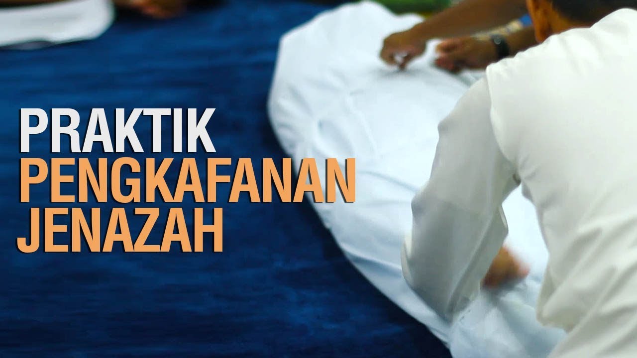 Praktik Pengkafanan Jenazah - Ustadz Ahmad Zainuddin Al-Banjary