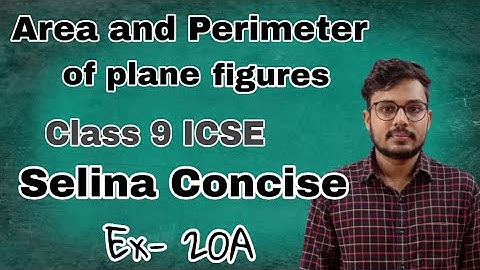 Area and Perimeter of Plane Figures | Class 9 | ICSE | Selina Concise | Ex - 20 A | Full Solution |