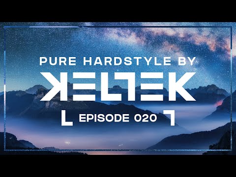 KELTEK Presents Pure Hardstyle | Episode 020