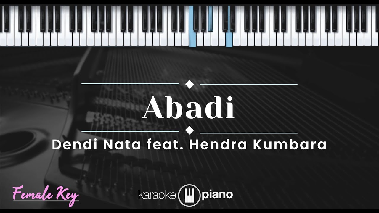Abadi - Dendi Nata feat. Hendra Kumbara (KARAOKE PIANO - FEMALE KEY ...