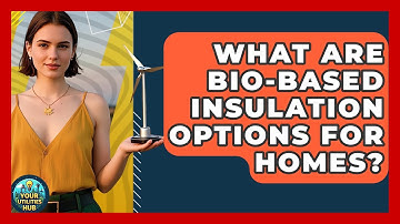 What Are Bio-based Insulation Options For Homes? - Your Utilities Hub